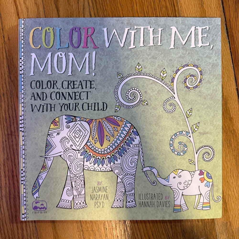 Color with Me, Mom!: Color, Create, and Connect with Your Child